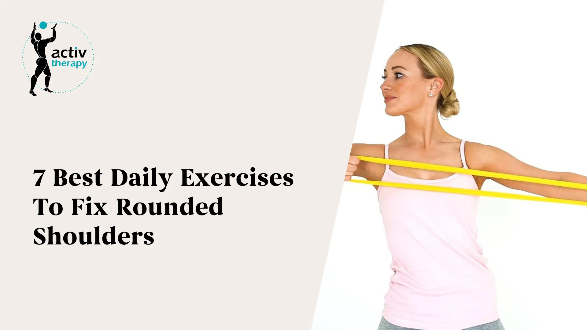 7 Best Daily Exercises To Fix Rounded Shoulders