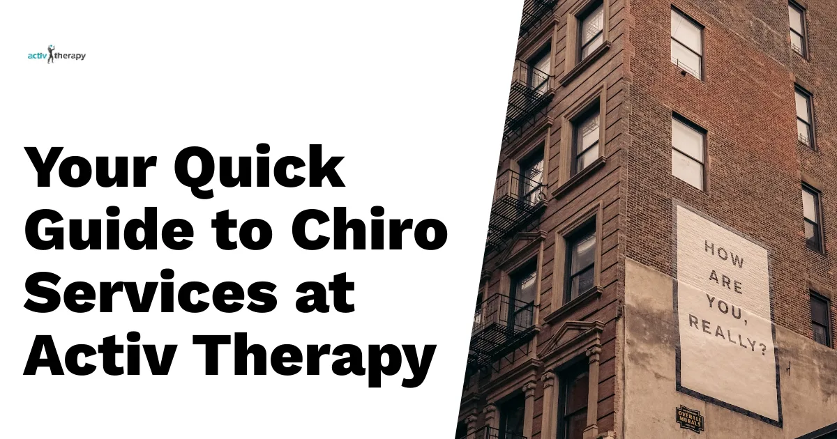 Your Quick Guide to Chiro Services at Activ Therapy