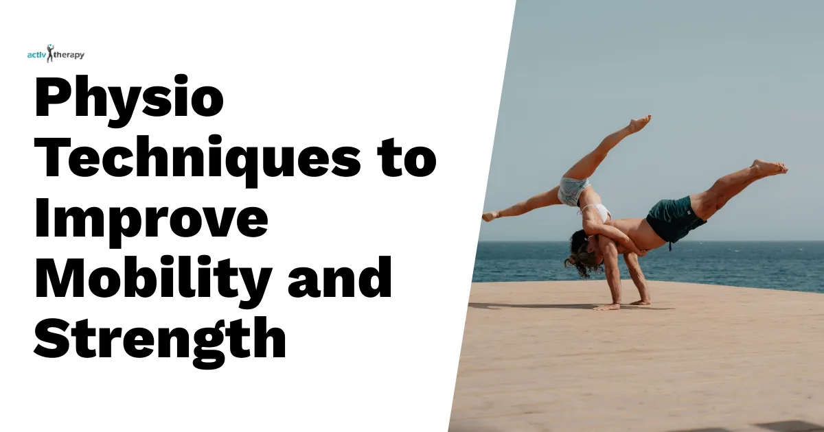 Physio Techniques to Improve Mobility and Strength
