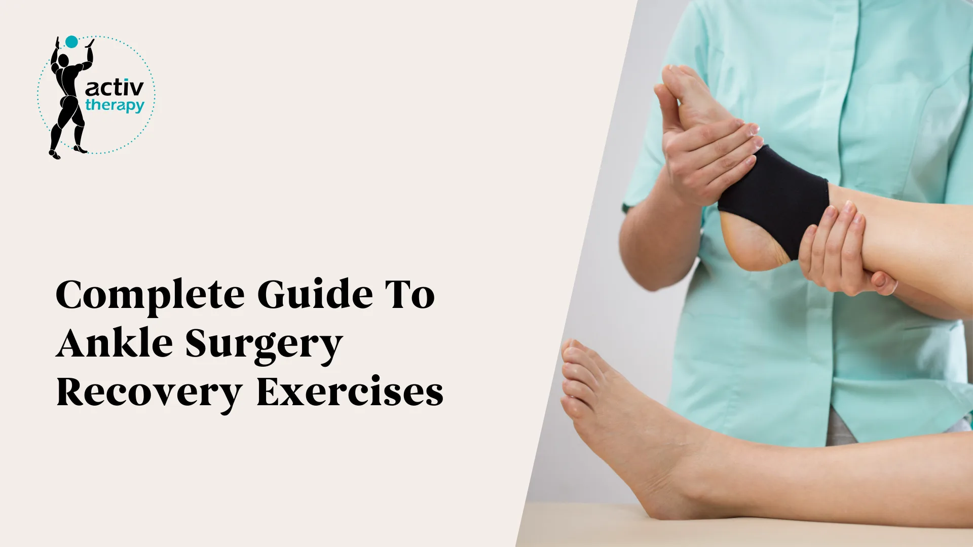 Complete Guide To Ankle Surgery Recovery Exercises
