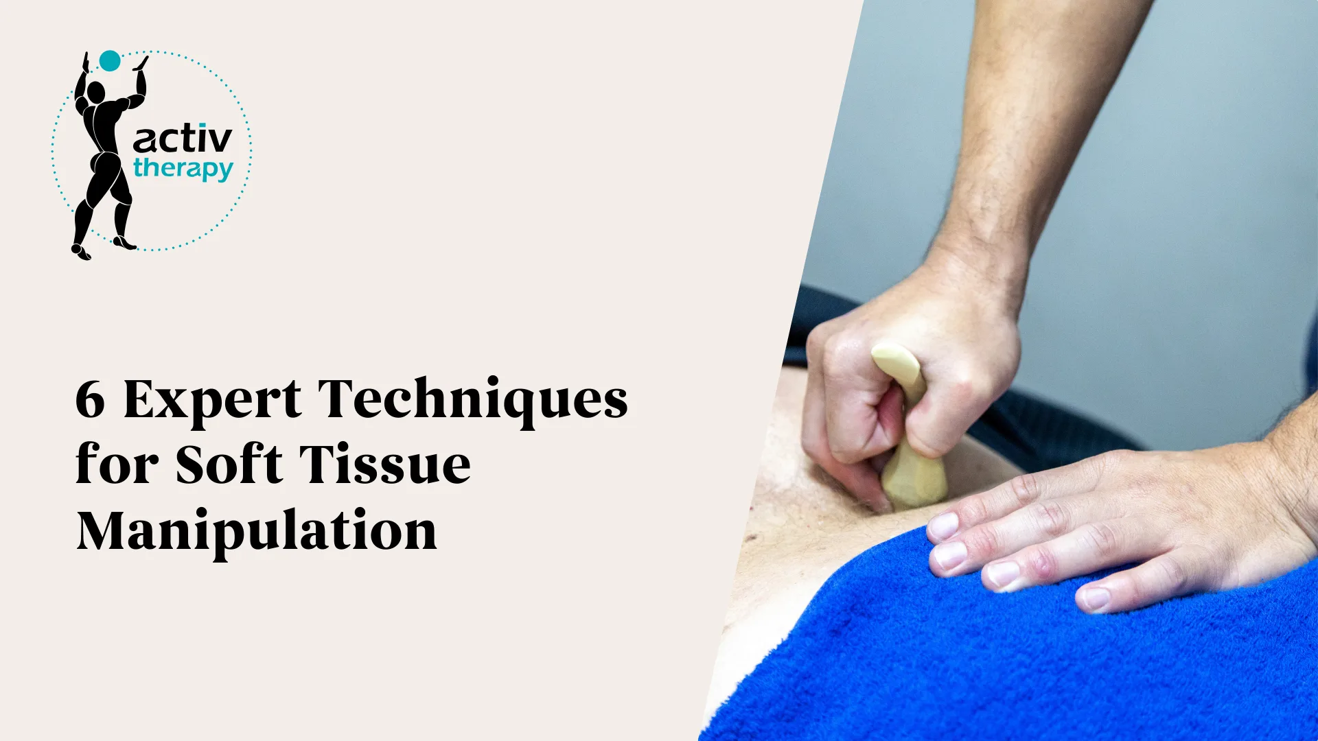 6 Expert Techniques for Soft Tissue Manipulation