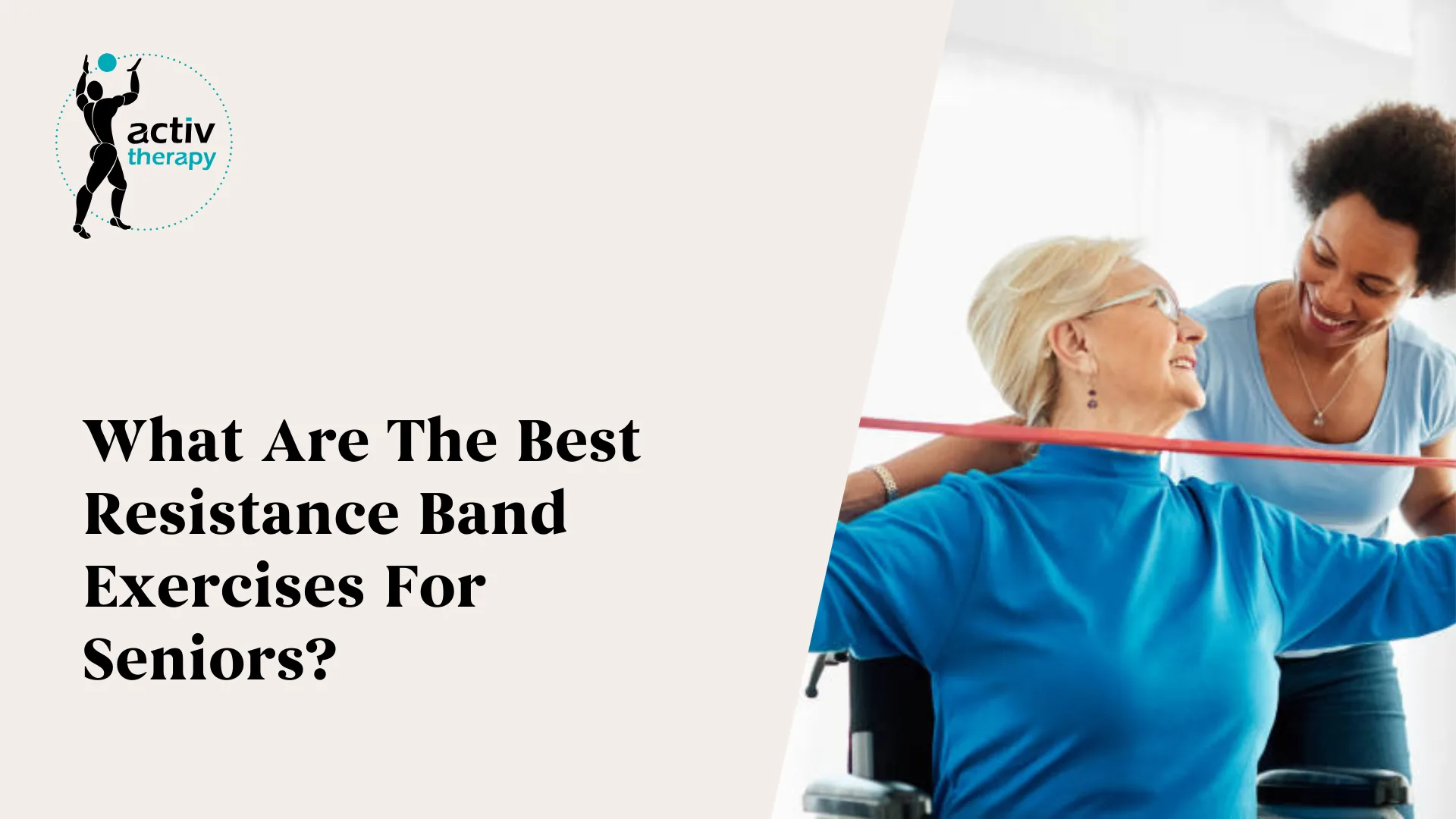 What Are The Best Resistance Band Exercises For Seniors?