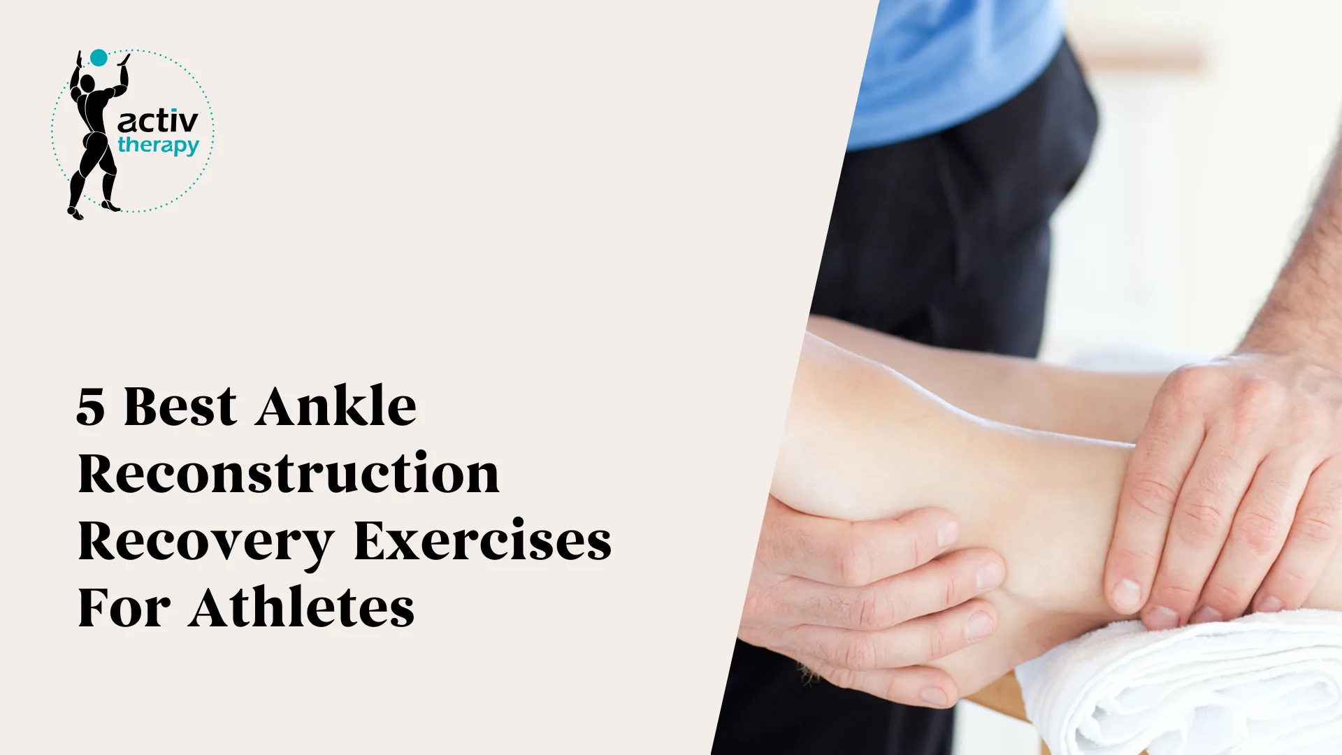 5 Best Ankle Reconstruction Recovery Exercises For Athletes